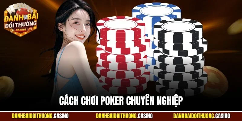 cách chơi poker chuyên nghiệp