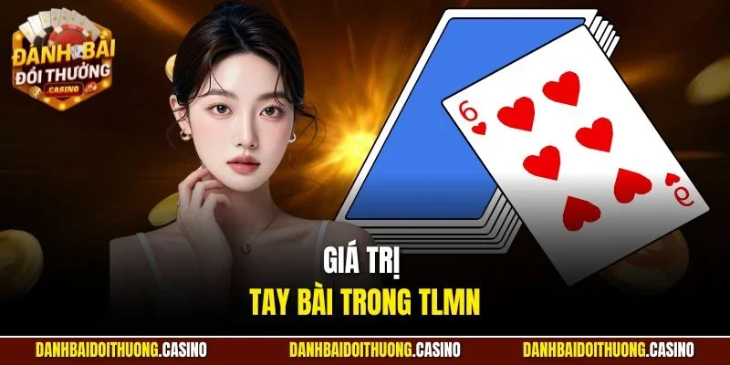 Giá trị tay bài trong TLMN